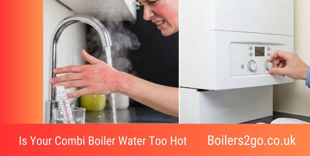 Is Your Combi Boiler Water Too Hot