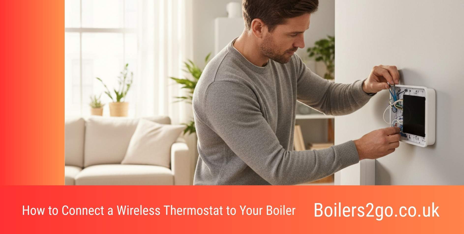 How to Connect a Wireless Thermostat to Your Boiler